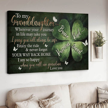 To My Granddaughter Wherever Your Journey In Life May Take You I Pray You Will Always Be Safe Poster and Canvas