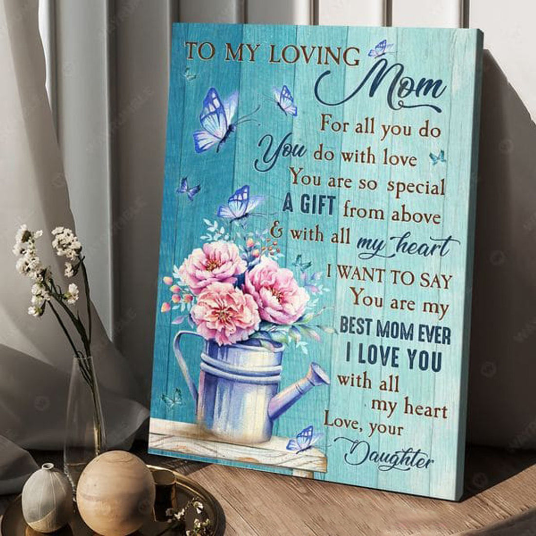 To My Loving Mom For All You Do You Do With Love You Are So Special A Gift From Above Poster and Canvas