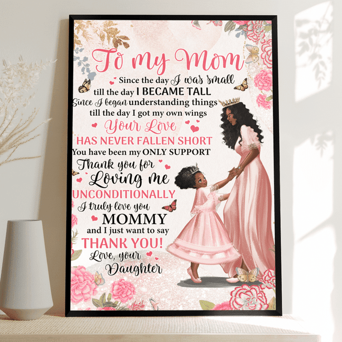 To My Mom, Since They Day I Was Small Till The Day I Became Tall Since I Began Understanding Things Till The Day I Got My Own Wings Poster and Canvas