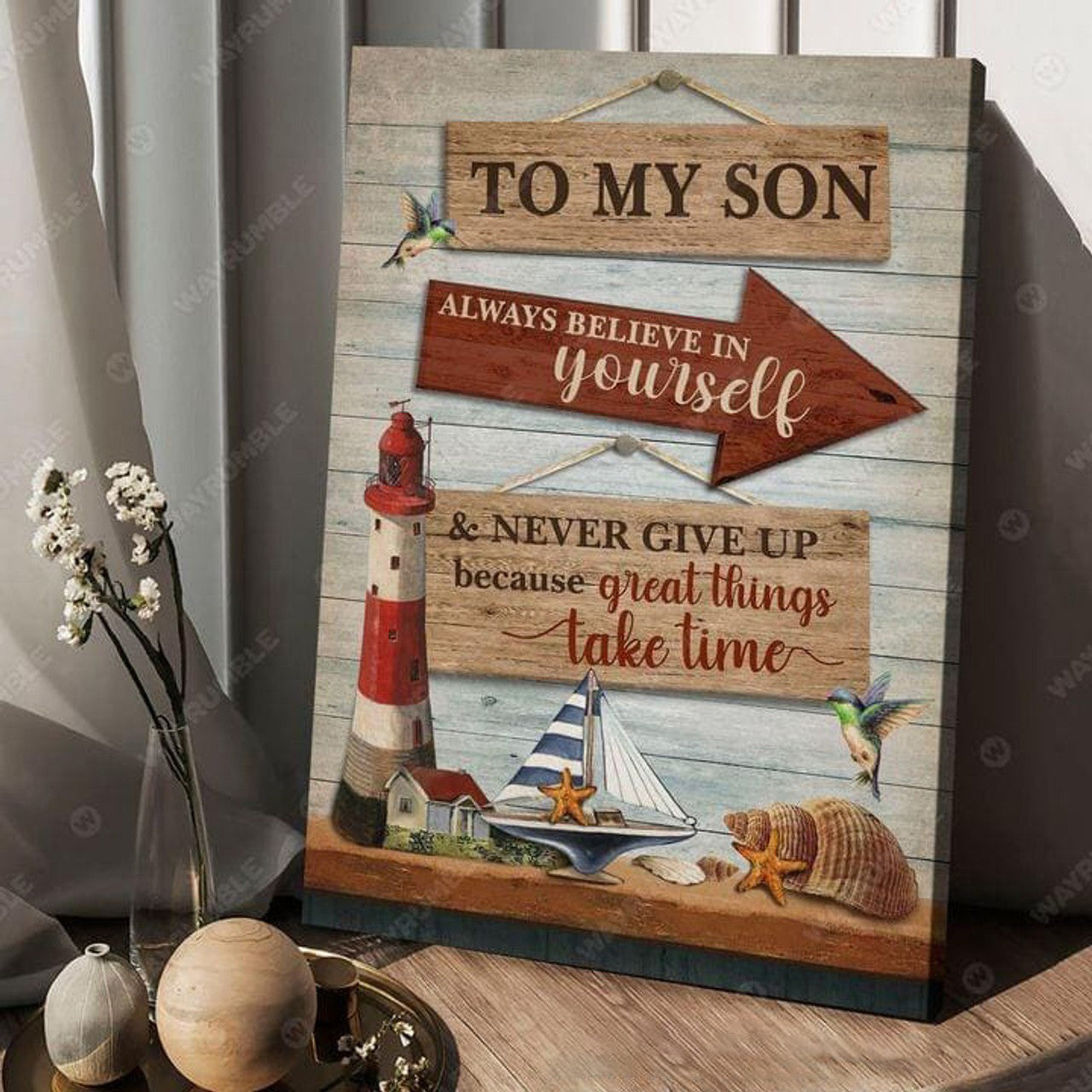 To My Son, Always Believe In Yourself, And Never Give Up, Because Great Things Take Time Poster and Canvas