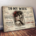 To My Wife, I Didn’t Marry You, So I Could Live With You I Married You Because I Cannot Live Without You I May Not Be Your First Day Poster and Canvas