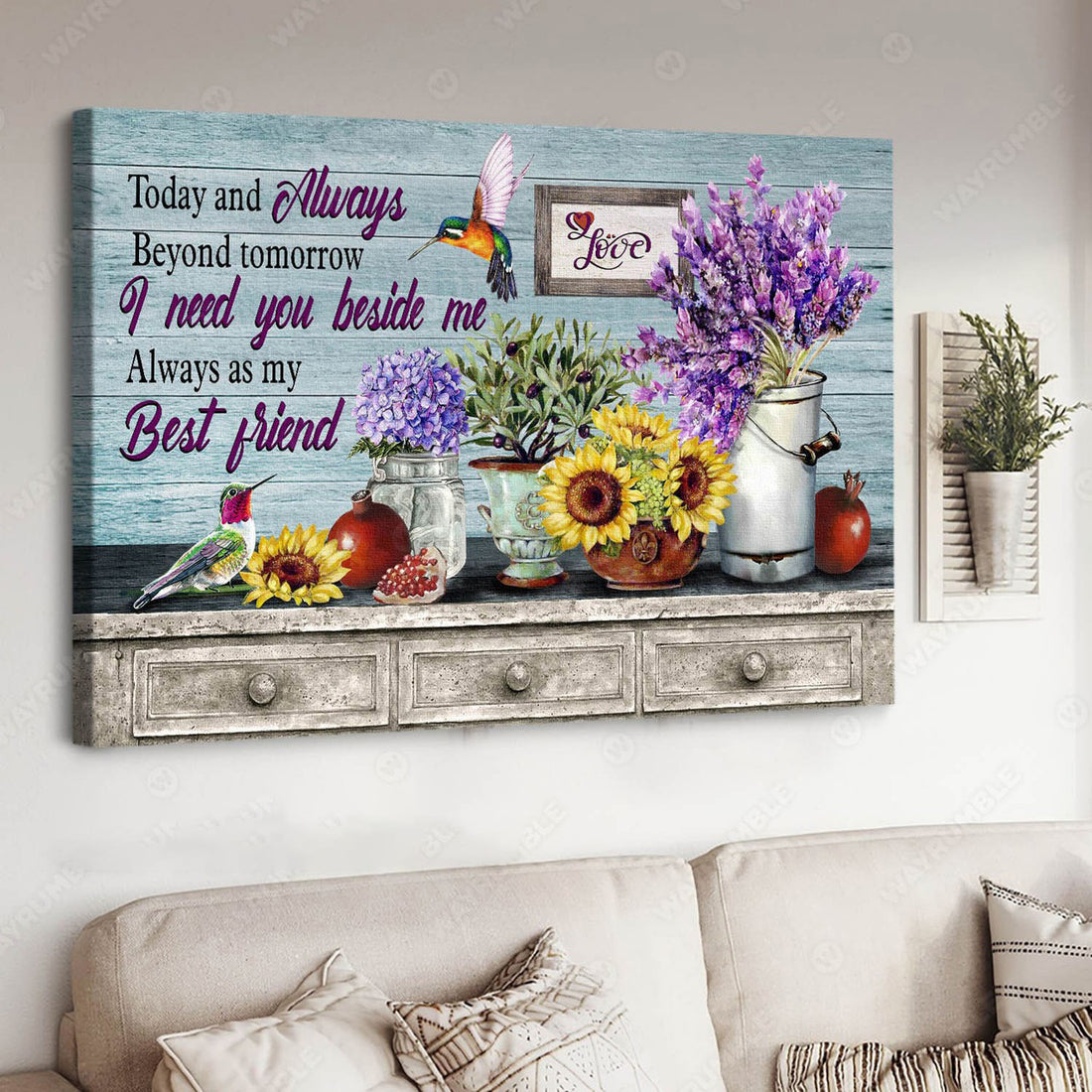 Today And Always, Beyond Tomorrow I Need You Beside Me Always As My Best Friend, Hummingbird Poster Poster and Canvas
