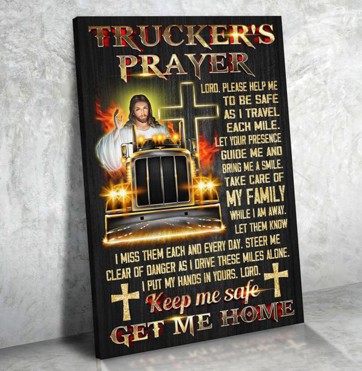 Trucker’s Prayer, Lord Please Help Me To Be Safe, As I Travel Each Mile Poster and Canvas