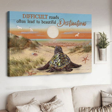 Turtle Beach, Difficult Roads, Often Lead To Beautiful Destinations Poster and Canvas