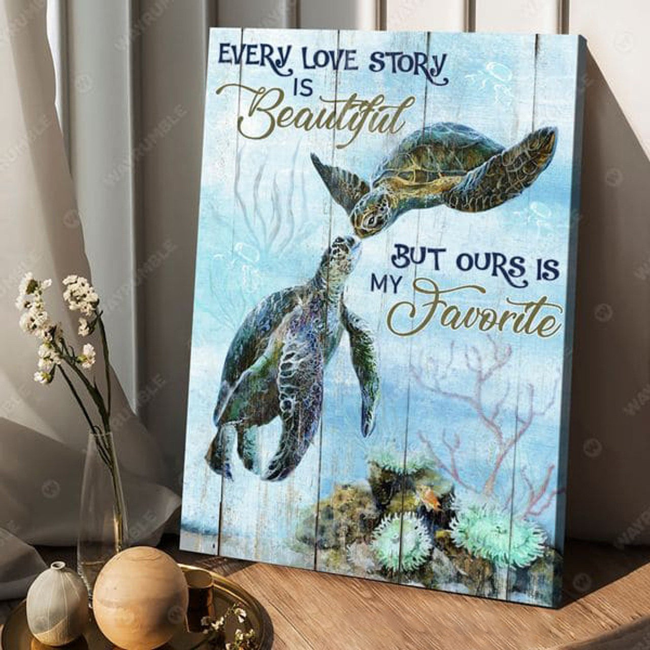 Turtle Couple, Every Love Story Is Beautyful, But Ours Is My Favorite Poster and Canvas