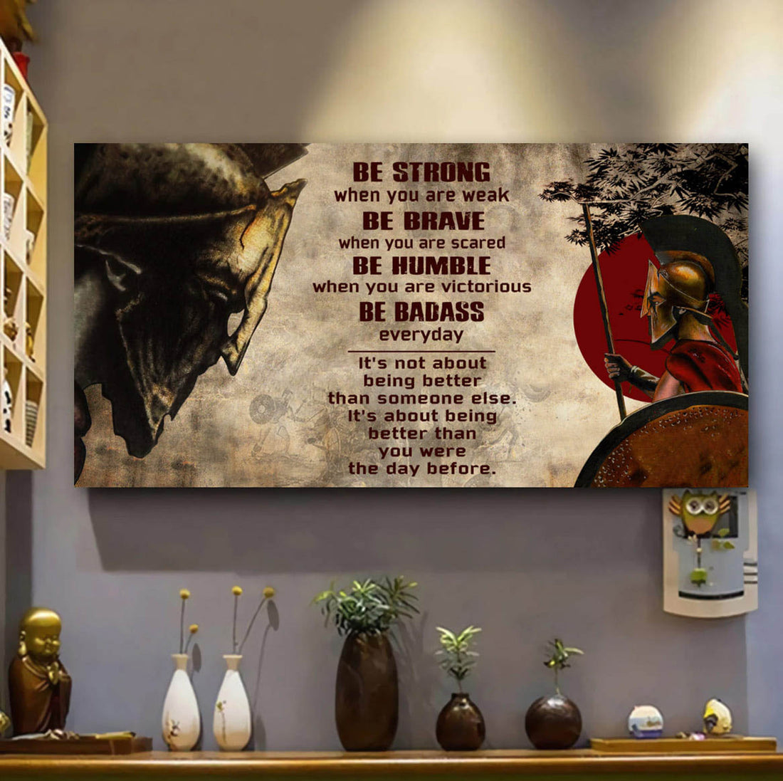 Warrior Greek, Be Strong When You Are Weak Be Brave When You Are Scared Be Humble When You Are Victorious Be Badass Everyday Poster and Canvas