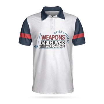 Weapons Of Grass Destruction Short Sleeve Polo Shirt, Golfaholic Polo Shirt, Best Golf Shirt For Men