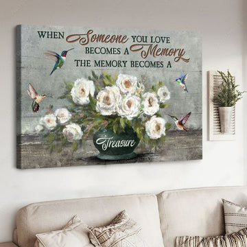 When Someone You Love Becomes A Memory The Memory Become A Treasure, Humingbird Flower, Poster Decor Poster and Canvas