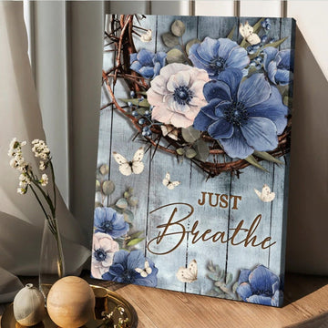 White And Blue Flowers Crown Of Thorns Just Breathe Canvas Wall Art - Christian Wall Posters - Religious Wall Decor