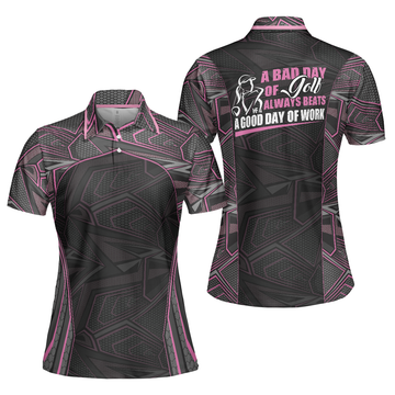 A Bad Day Of Golf Always Beats A Good Day Of Work Short Sleeve Women Polo Shirt, Cool Golf Shirt For Ladies