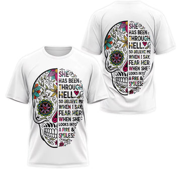 FUNSTUFFPRINT Personalized T-Shirt, Hoodie - White Skull Floral She Has Been Through Hell So Believe Me When I Say Fear Her A Fire & Smile 3D T-shirt