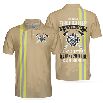 Being A Firefighter Is A Choice Short Sleeve Polo Shirt, Retired Firefighter Polo Shirt, Best Firefighter Shirt For Men