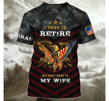 FUNSTUFFPRINT Personalized Veteran I Tried To Retire But Now I Work To My Wife Veteran Veteran - 3D Printed T-shirt