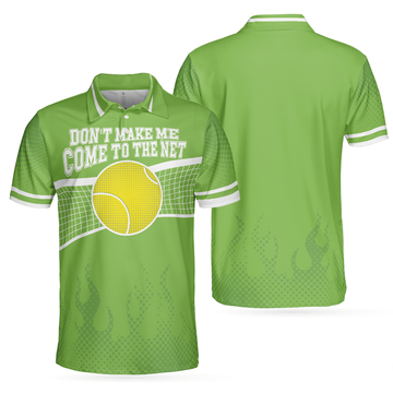 Don't Make Me Come To The Net Tennis Golf Polo Shirt, Short Sleeve Green Tennis Shirt For Men