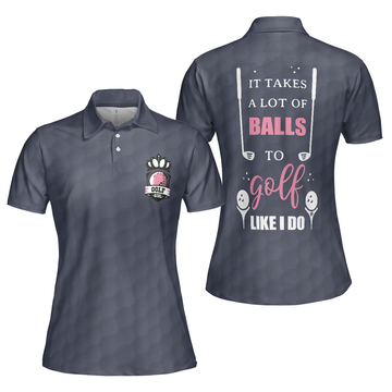 It Takes A Lot Of Balls To Golf Like I Do Golf Short Sleeve Women Polo Shirt