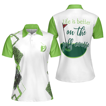 Life Is Better On The Golf Course Golf Short Sleeve Women Polo Shirt