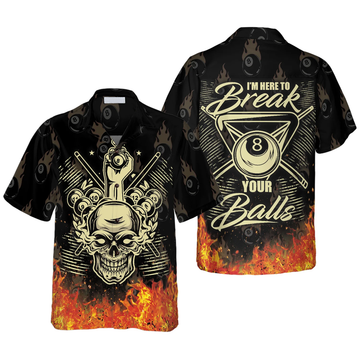Billiard I'm Here To Break Your Balls Hawaiian Shirt, Skull Fire 8 Ball Shirt, Idea Gift for Billiard Player