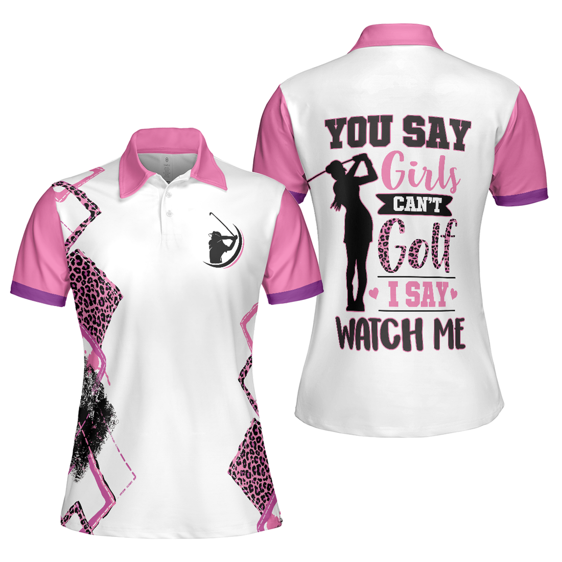 You Say Girls Can't Golf I Say Watch Me V2 Golf Short Sleeve Women Polo Shirt - Perfect Gift For Women