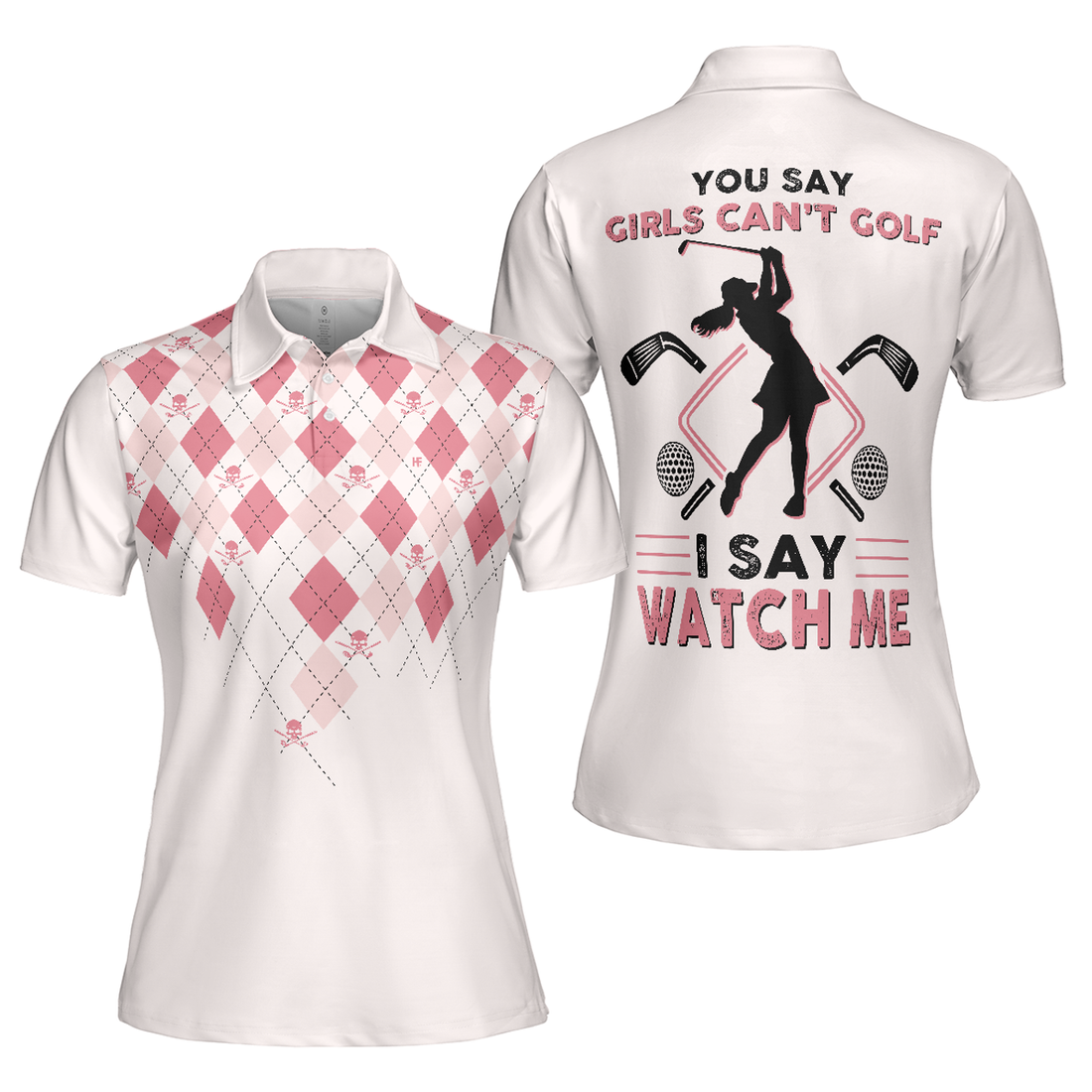You Say Girls Can't Golf I Say Watch Me Short Sleeve Women Polo Shirt, Light Pink Argyle Pattern Shirt For Ladies - Perfect Gift For Women