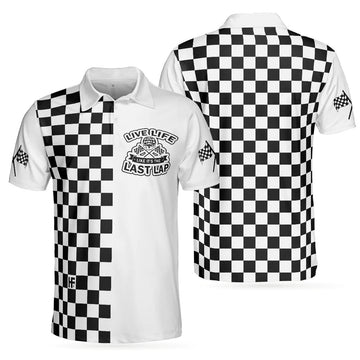 Live Life Like It's The Last Lap Racing Polo Shirt, Black And White Racing Shirt For Men, Best Gift For Men