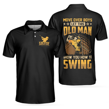 Move Over Boys Short Sleeve Golf Polo Shirt, Old Man Golfer Polo Shirt, Best Golf Shirt For Men