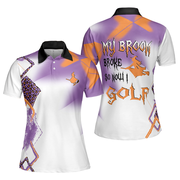 My Broom Broke So Now I Golf Short Sleeve Women Polo Shirt, Halloween Golf Shirt For Women