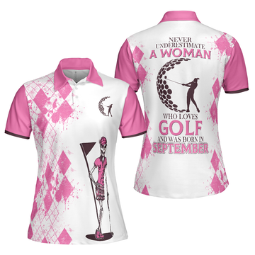 Never Underestimate A Woman Who Loves Golf And Was Born In September Short Sleeve Women Polo Shirt