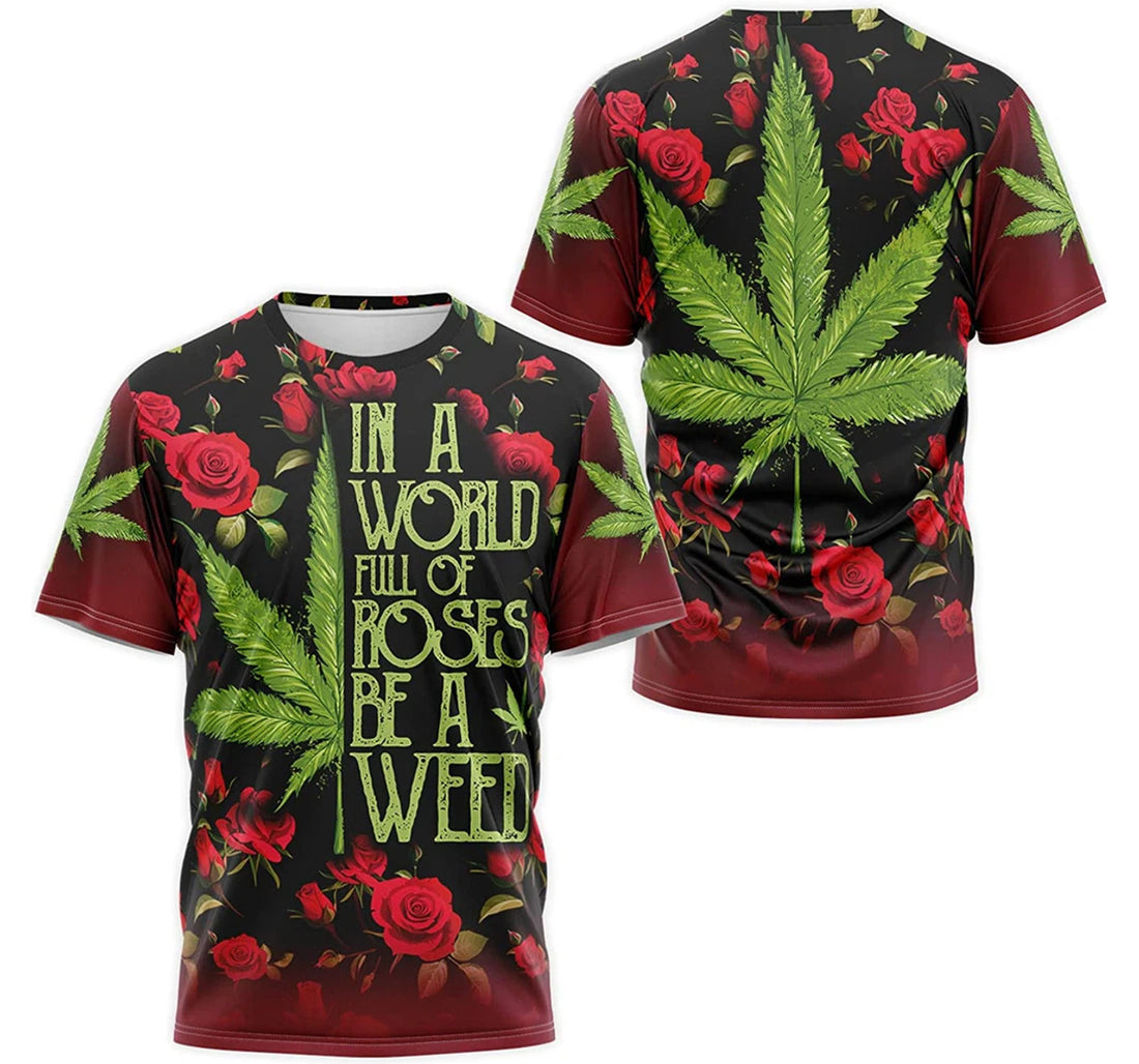 FUNSTUFFPRINT Personalized T-Shirt, Hoodie - In A World Full Of Roses Be A Weed Cannabis 3D T-shirt