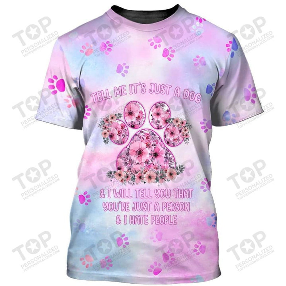 Tell Me It's Just A Dog T-Shirt, Paw T-Shirt, Dog T-Shirt For Humans