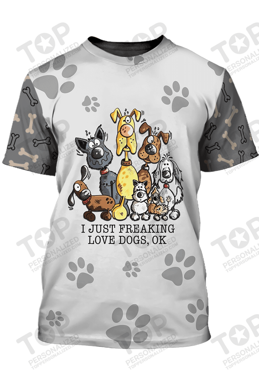 I Just Freaking Love Dogs T-Shirt, Dog T-Shirt