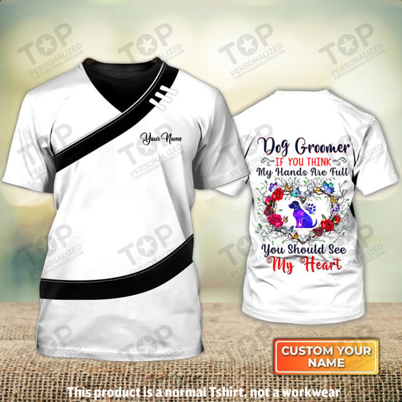 Custom Dog Groomer If You Think My Hands Are Full You Should See My Heart Pet Groomer Uniform Personalized Name 3D T-Shirt