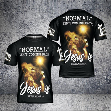 Lion Normal Isn't Coming Back Jesus Is 3D T-Shirt Christian Shirts For Men & Women