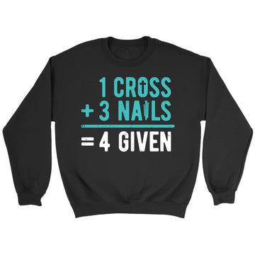 1 Cross 3 Nails 4 Given Sweatshirt