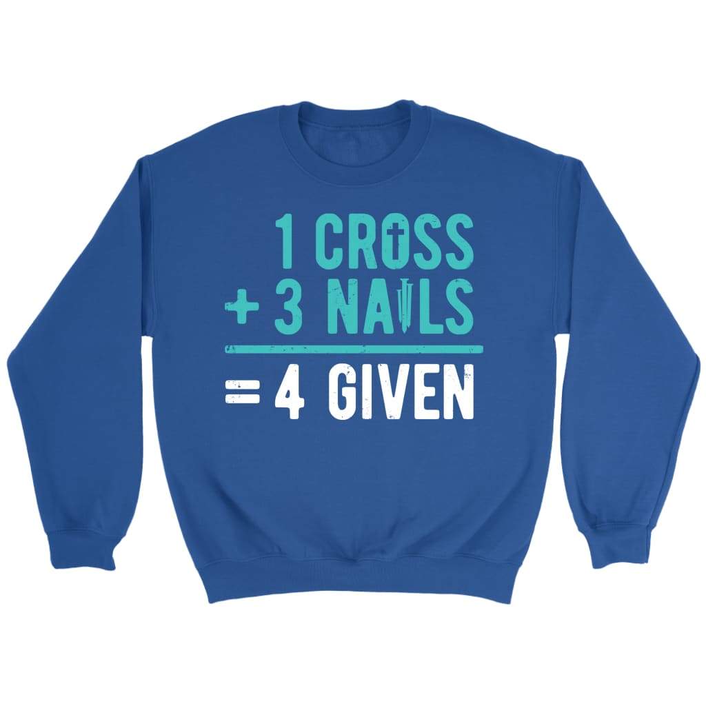 1 Cross 3 Nails 4 Given Sweatshirt