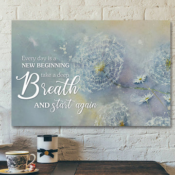 Every Day Is A New Beginning Take A Deep Breath And Start Again - Bible Canvas - Jesus Canvas Wall Art - Scripture Canvas Wall Art