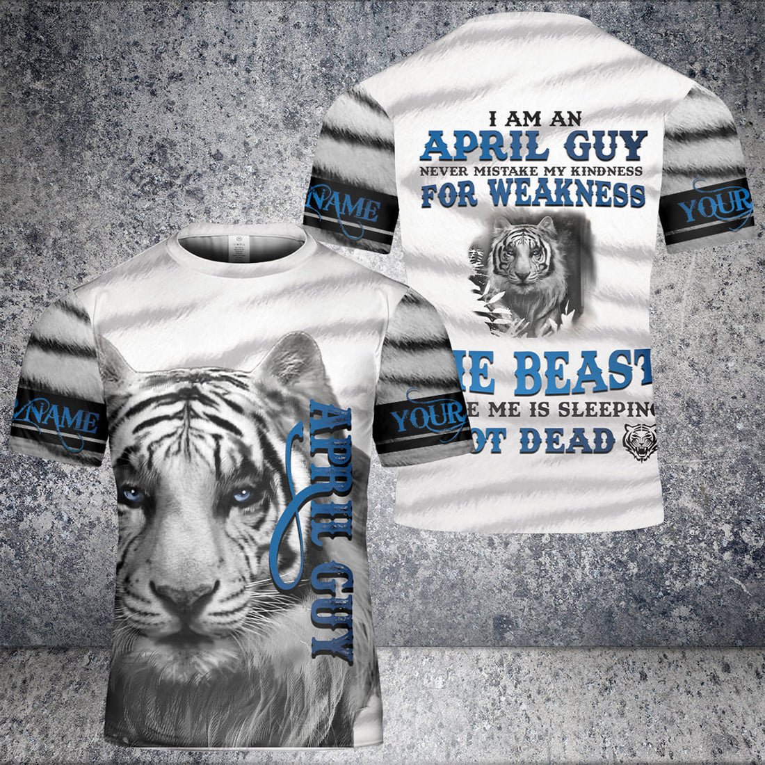 Custom April Guy Tiger Never Mistake My Kidness For Weakness Breask T-Shirt 3D