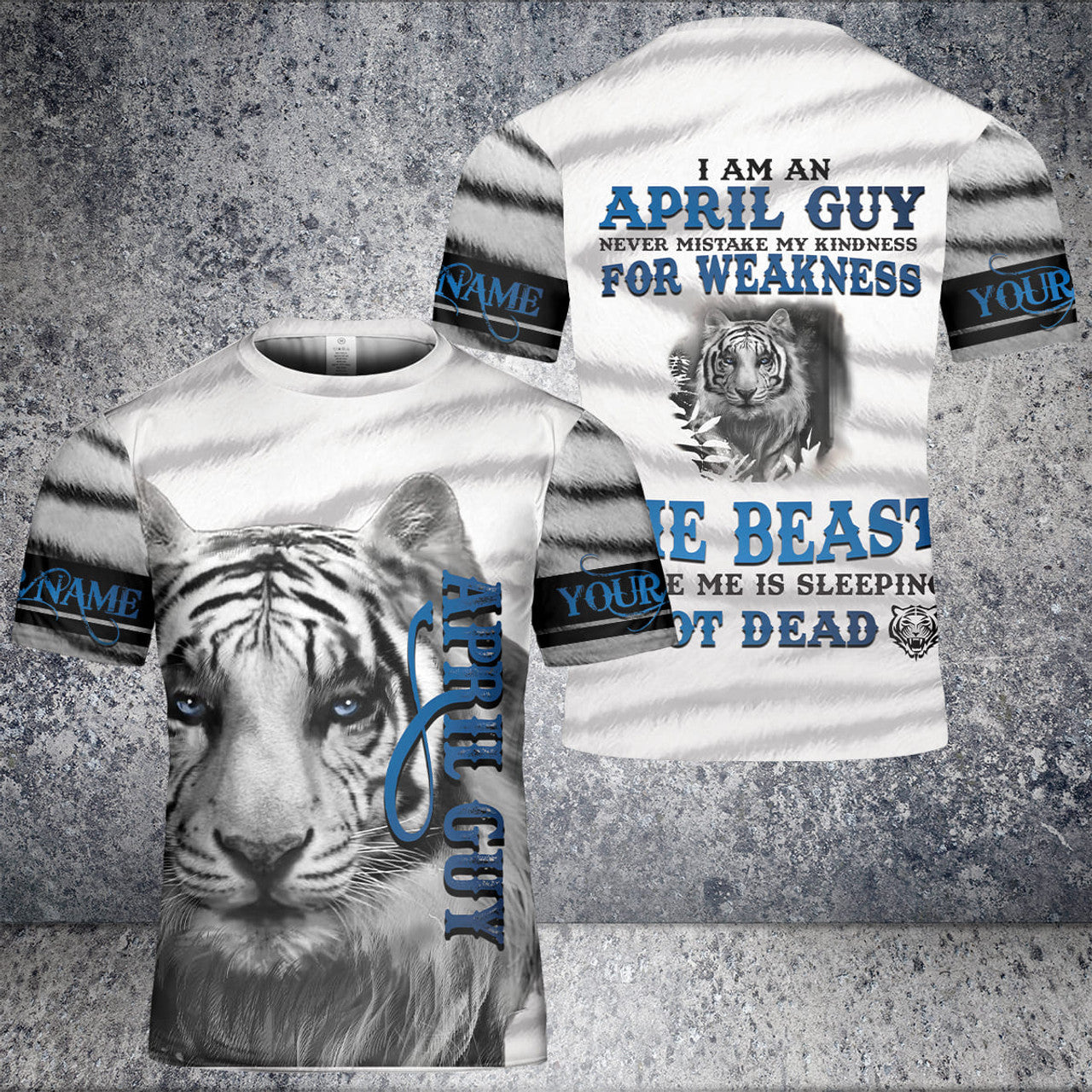 Custom April Guy Tiger Never Mistake My Kidness For Weakness Breask T-Shirt 3D