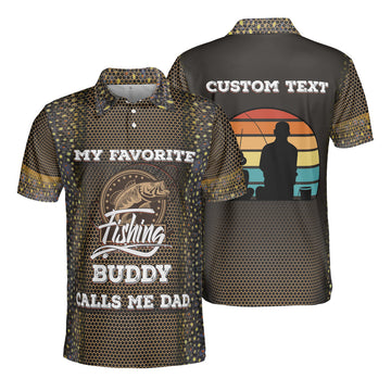 Custom Name My Favorite Buddy Calls Me Dad Fishing Polo Shirt, Fisherman Shirt for Men, Gift for Father