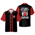 Custom It's Not My Fault It's The Lane Condition bowling hawaiian shirt for men and women, Summer gift for Bowling team shirt