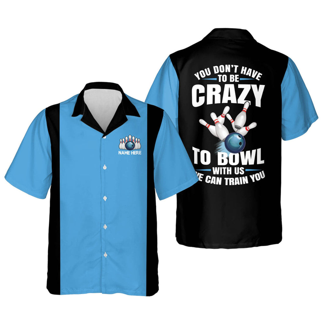 Custom You Don't Have To Be To Bowl With Us We Can Train You Hawaiian Shirt