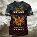 Veteran 3D Shirts, I Tried To Retire But Now I Work To My Wife Veteran Zip Hoodie, Veteran Clothing