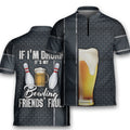 I’m Drunk It’s My Bowling Friends’ Fault Bowling Jersey Zipper Shirt