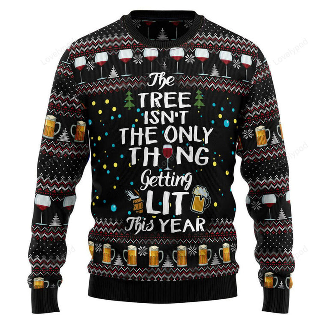 FUNSTUFFPRINT The Tree Isn't The Only Thing Getting Lit Ugly Christmas Sweater Ugly Sweater