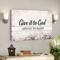 Bible Verse Wall Art Canvas - Scripture Wall Decor - Jesus Canvas - Give It To God And Go To Sleep Canvas Poster 