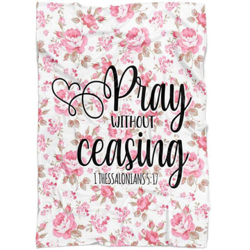 FUNSTUFFPRINT 1 Thessalonians 517 Pray Without Ceasing Fleece Blanket - Christian Blanket - Bible Verse Blanket
