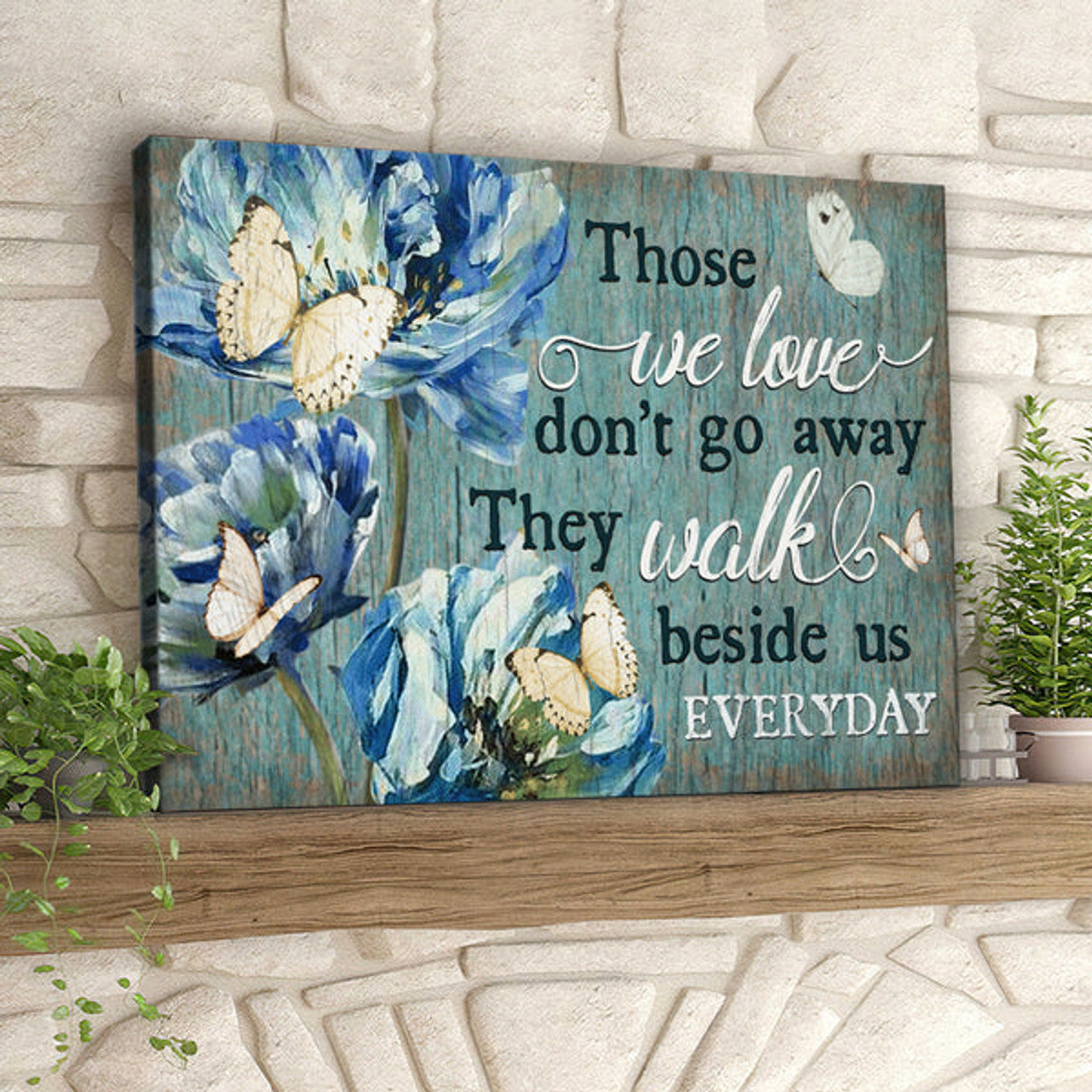 Those We Love Don't Go Away - Buttetfly And Flower - Christian Canvas Prints - Faith Canvas - Bible Verse Canvas 