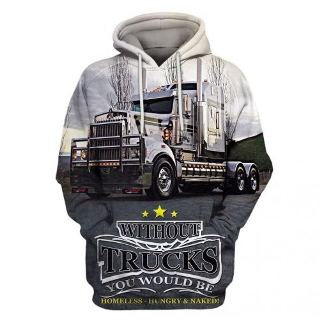 FUNSTUFFPRINT Trucker 3D Hoodie Without Trucks You Would Be Homeless Hungry And Naked 3D Hoodie and Zip Hoodie