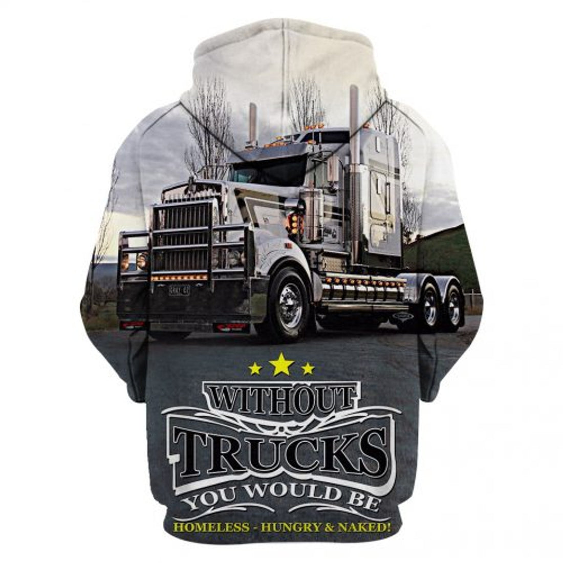 FUNSTUFFPRINT Trucker 3D Hoodie Without Trucks You Would Be Homeless Hungry And Naked 3D Hoodie and Zip Hoodie