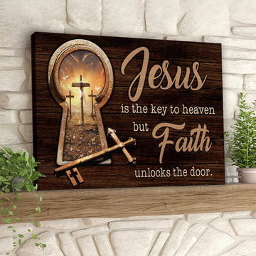 Jesus Is The Key To Heaven But Faith Unlocks The Door - Christian Canvas Prints - Faith Canvas - Bible Verse Canvas 