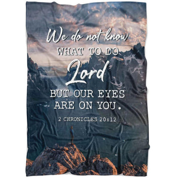 FUNSTUFFPRINT 2 Chronicles 2012 We Do Not Know What To Do Fleece Blanket - Christian Blanket - Bible Verse Blanket